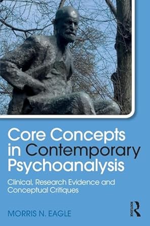core concepts in contemporary psychoanalysis 1st edition morris n eagle 1138306924, 978-1138306929