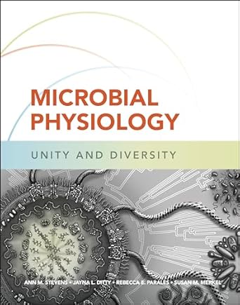 microbial physiology unity and diversity 1st edition ann m stevens ,jayna l ditty ,rebecca e parales ,susan m
