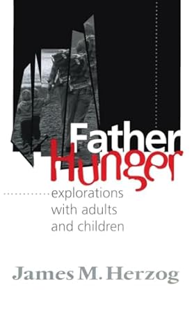 father hunger explorations with adults and children 1st edition james herzog 0881632597, 978-0881632590