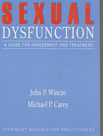 sexual dysfunction a guide for assessment and treatment 1st edition john p wincze ,michael p carey