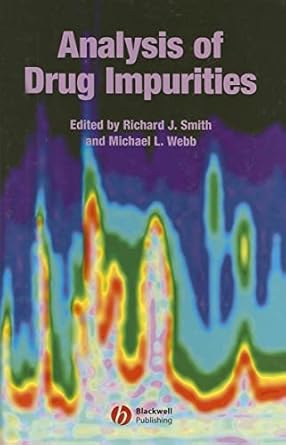 analysis of drug impurities 1st edition richard j smith ,michael l webb 1405133589, 978-1405133586