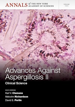 advances against aspergillosis ii clinical science volum 1273 1st edition karl v clemons ,malcolm d