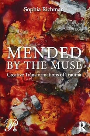 mended by the muse creative transformations of trauma 1st edition sophia richman 0415883644, 978-0415883641