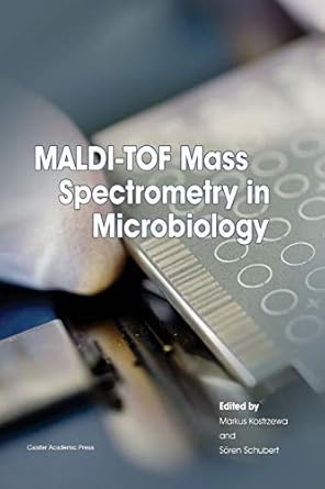 maldi tof mass spectrometry in microbiology 1st edition markus kostrzewa 1910190411, 978-1910190418