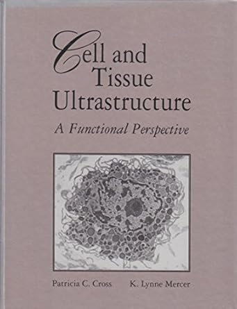 cell and tissue ultrastructure a functional perspective 1st edition patricia c cross ,k lynne mercer