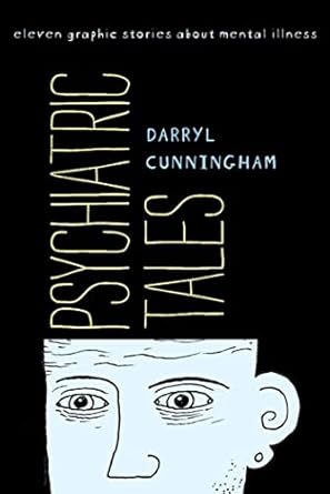 psychiatric tales eleven graphic stories about mental illness 1st edition darryl cunningham 1608192784,