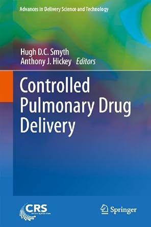 controlled pulmonary drug delivery 1st edition hugh d c smyth ,anthony j hickey 144199744x, 978-1441997449