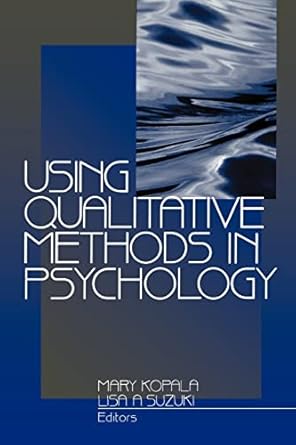 using qualitative methods in psychology 1st edition mary kopala ,lisa a suzuki 0761910379, 978-0761910374