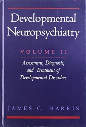 developmental neuropsychiatry 1st edition james c harris 0195098498, 978-0195098495