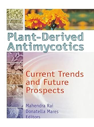 plant derived antimycotics current trends and future prospects 1st edition m k rai ,donatella mares