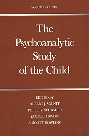 the psychoanalytic study of the child volume 45 1st edition albert j solnit ,peter b neubauer m d ,samuel