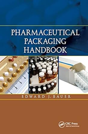 pharmaceutical packaging handbook 1st edition edward bauer 1587161516, 978-1587161513