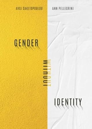 gender without identity 1st edition avgi saketopoulou ,ann pellegrini 1479836125, 978-1479836123