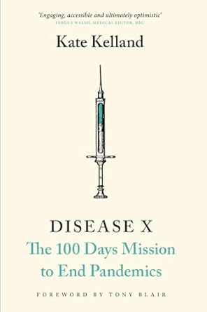 disease x the 100 days mission to end pandemics 1st edition kate kelland ,tony blair 1912454971,