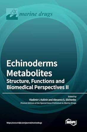 echinoderms metabolites structure functions and biomedical perspectives ii 1st edition vladimir i kalinin