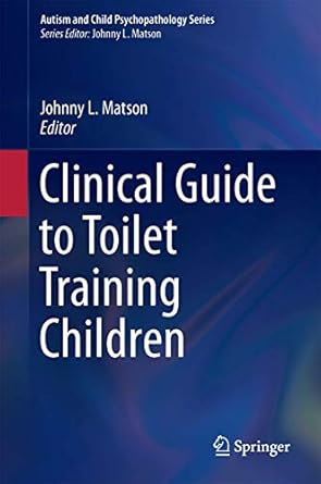 clinical guide to toilet training children 1st edition johnny l matson 3319627244, 978-3319627243