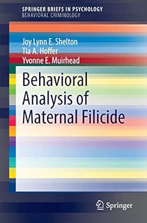 behavioral analysis of maternal filicide 1st edition joy lynn e lynn e shelton ,tia a hoffer ,yvonne e
