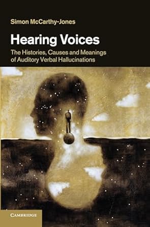 hearing voices the histories causes and meanings of auditory verbal hallucinations 1st edition simon mccarthy