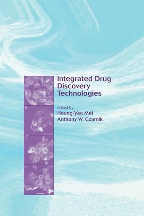 integrated drug discovery technologies 1st edition houng yau mei ,anthony w czarnik 0824706498, 978-0824706494