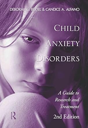 child anxiety disorders a guide to research and treatment 1st edition deborah c beidel ,candice a alfano