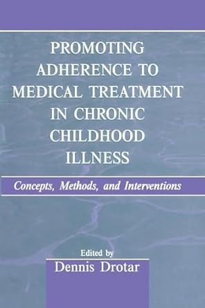 promoting adherence to medical treatment in chronic childhood illness 1st edition dennis drotar 1138012645,