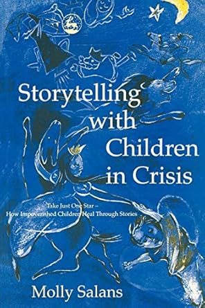 storytelling with children in crisis take just one star how impoverished children heal through stories 1st