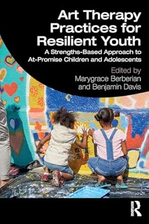 art therapy practices for resilient youth 1st edition marygrace berberian ,benjamin davis 1138293512,