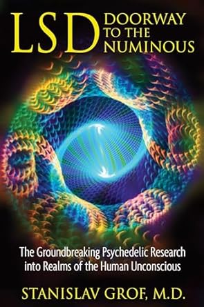 lsd doorway to the numinous the groundbreaking psychedelic research into realms of the human unconscious 1st