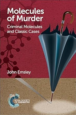 molecules of murder criminal molecules and classic cases 1st edition john emsley 1782624740, 978-1782624745
