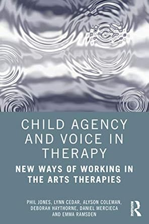 child agency and voice in therapy 1st edition phil jones 0367861623, 978-0367861629
