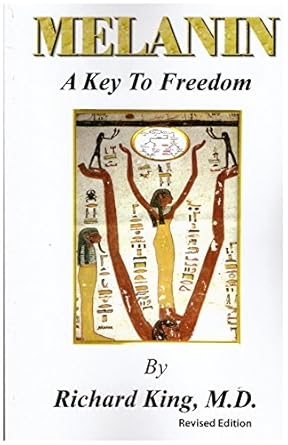 melanin a key to freedom 1st edition richard king ,m d 1602810958, 978-1602810952