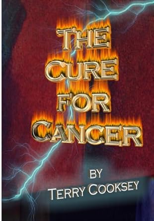 the cure for cancer 1st edition terry cooksey 1939147212, 978-1939147219