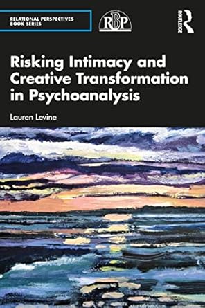 risking intimacy and creative transformation in psychoanalysis 1st edition lauren levine 1032434740,