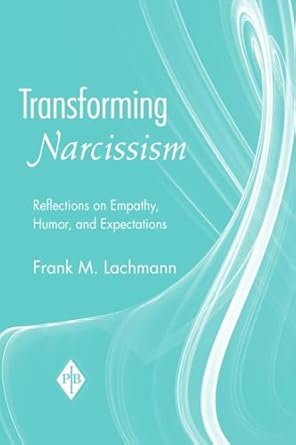 transforming narcissism 1st edition frank m m lachmann 0881634794, 978-0881634792