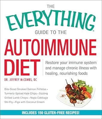 the everything guide to the autoimmune diet restore your immune system and manage chronic illness with