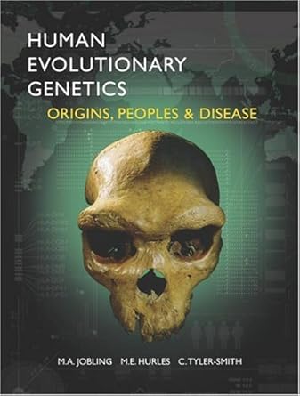 human evolutionary genetics origins peoples and disease 1st edition mark a jobling ,mathew hurles ,chris