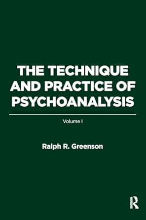 the technique and practice of psychoanalysis volume i 1st edition ralph r greenson 178220461x, 978-1782204619