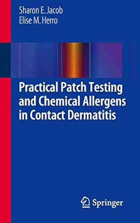 practical patch testing and chemical allergens in contact dermatitis 1st edition sharon e e jacob ,elise m