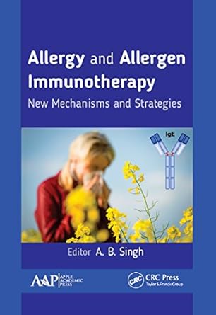 allergy and allergen immunotherapy new mechanisms and strategies 1st edition a b singh 1771885424,