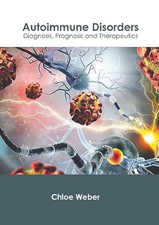 autoimmune disorders diagnosis prognosis and therapeutics 1st edition chloe weber 1639279067, 978-1639279067