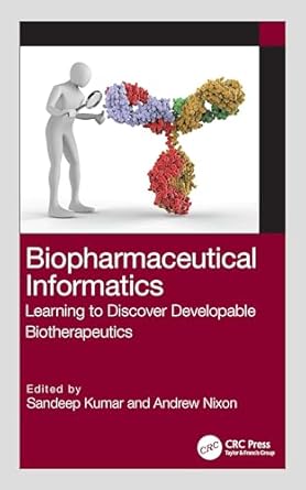 biopharmaceutical informatics learning to discover developable biotherapeutics 1st edition sandeep kumar