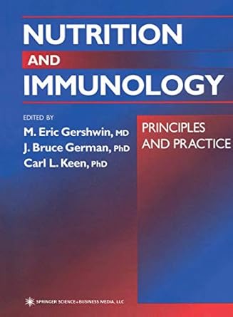 nutrition and immunology principles and practice 1st edition m eric gershwin ,j bruce german ,carl l keen