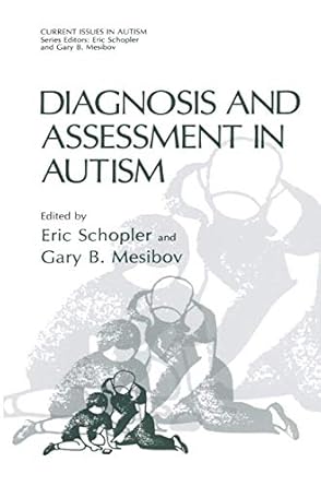 diagnosis and assessment in autism 1st edition eric schopler ,gary b mesibov 030642889x, 978-0306428890