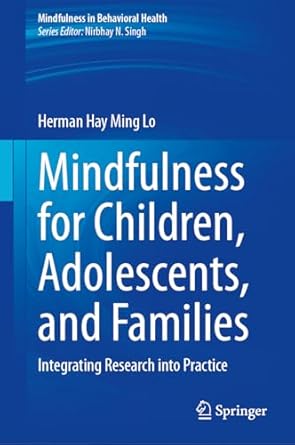 mindfulness for children adolescents and families integrating research into practice 1st edition herman hay