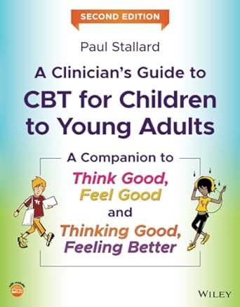 a clinicians guide to cbt for children to young adults a companion to think good feel good and thinking good