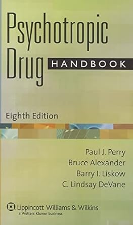 psychotropic drug handbook 1st edition paul j perry ,bruce alexander ,barry liskow ,c lindsay devane