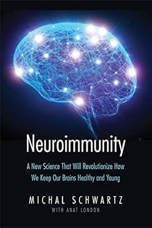 neuroimmunity a new science that will revolutionize how we keep our brains healthy and young 1st edition