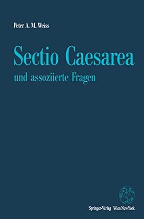 sectio caesarea und assoziierte fragen 1st edition peter a m weiss 3211825967, 978-3211825969