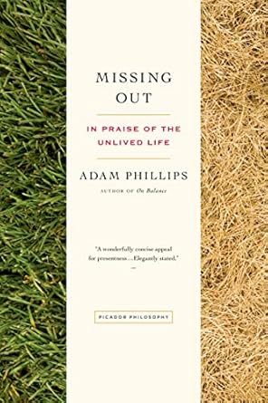 missing out in praise of the unlived life 1st edition adam phillips 1250043514, 978-1250043511