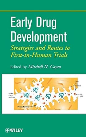 early drug development strategies and routes to first in human trials 1st edition mitchell n cayen